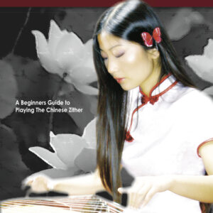 Guzheng Sessions Vol. 1 - A Beginner's Guide to Playing The Chinese Zither