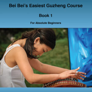 Bei Bei's Easiest Guzheng Course - Book 1